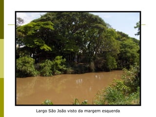 Largo São João visto da margem esquerda 