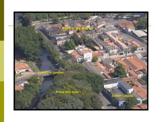 Ponte rio Jundiaí Praça São João Conservatório Bairro da Barra 