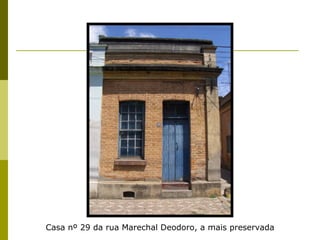 Casa nº 29 da rua Marechal Deodoro, a mais preservada 