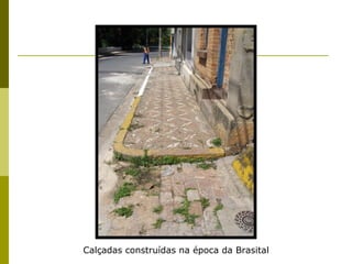 Calçadas construídas na época da Brasital 