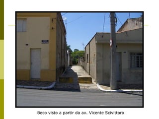 Beco visto a partir da av. Vicente Scivittaro 