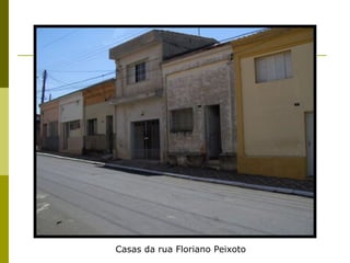 Casas da rua Floriano Peixoto 