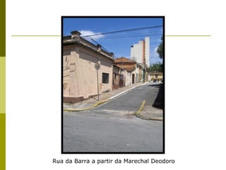 Rua da Barra a partir da Marechal Deodoro 