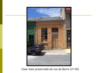 Casa mais preservada da rua da Barra (nº 49) 