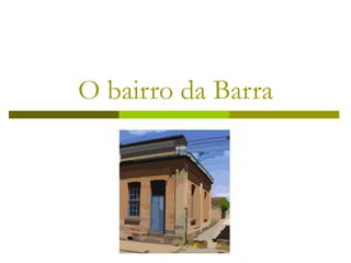 O bairro da Barra 