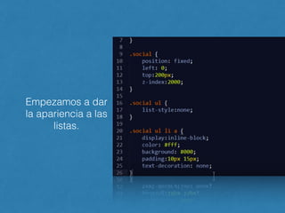 Empezamos a dar
la apariencia a las
listas.
 
