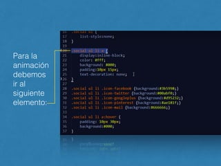 Para la
animación
debemos
ir al
siguiente
elemento:
 