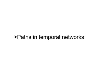 >Paths in temporal networks
 