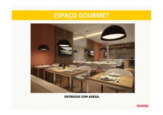 ESPAÇO GOURMET




  ENTREGUE COM ADEGA.
 