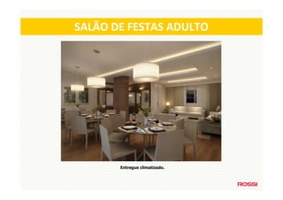 SALÃO DE FESTAS ADULTO




       Entregue climatizado.
 