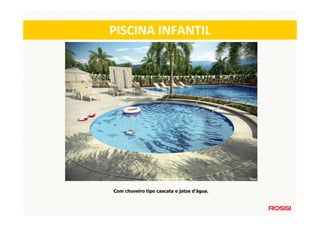 PISCINA INFANTIL




Com chuveiro tipo cascata e jatos d’água.
 