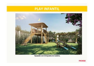 PLAY INFANTIL




Equipado com brinquedos de madeira.
 