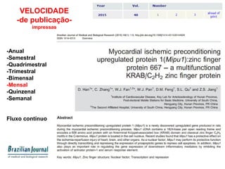 VELOCIDADE
-de publicação-
impressas
-Anual
-Semestral
-Quadrimestral
-Trimestral
-Bimensal
-Mensal
-Quinzenal
-Semanal
Fluxo contínuo
 