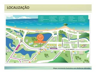 LOCALIZAÇÃO 
Mapa meramente ilustrativo com distâncias alteradas. 
 