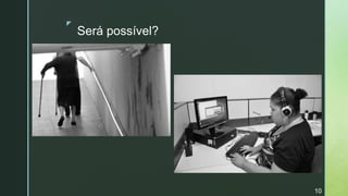 z
Será possível?
10
 