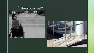 z
Será possível?
7
 