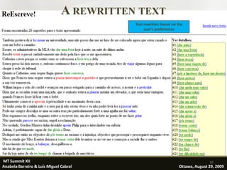 A REWRITTEN TEXT
                                          Text rewritten based on the
                                               user’s preferences




MT Summit XII                                                                     30
Anabela Barreiro & Luís Miguel Cabral                              Ottawa, August 29, 2009
 