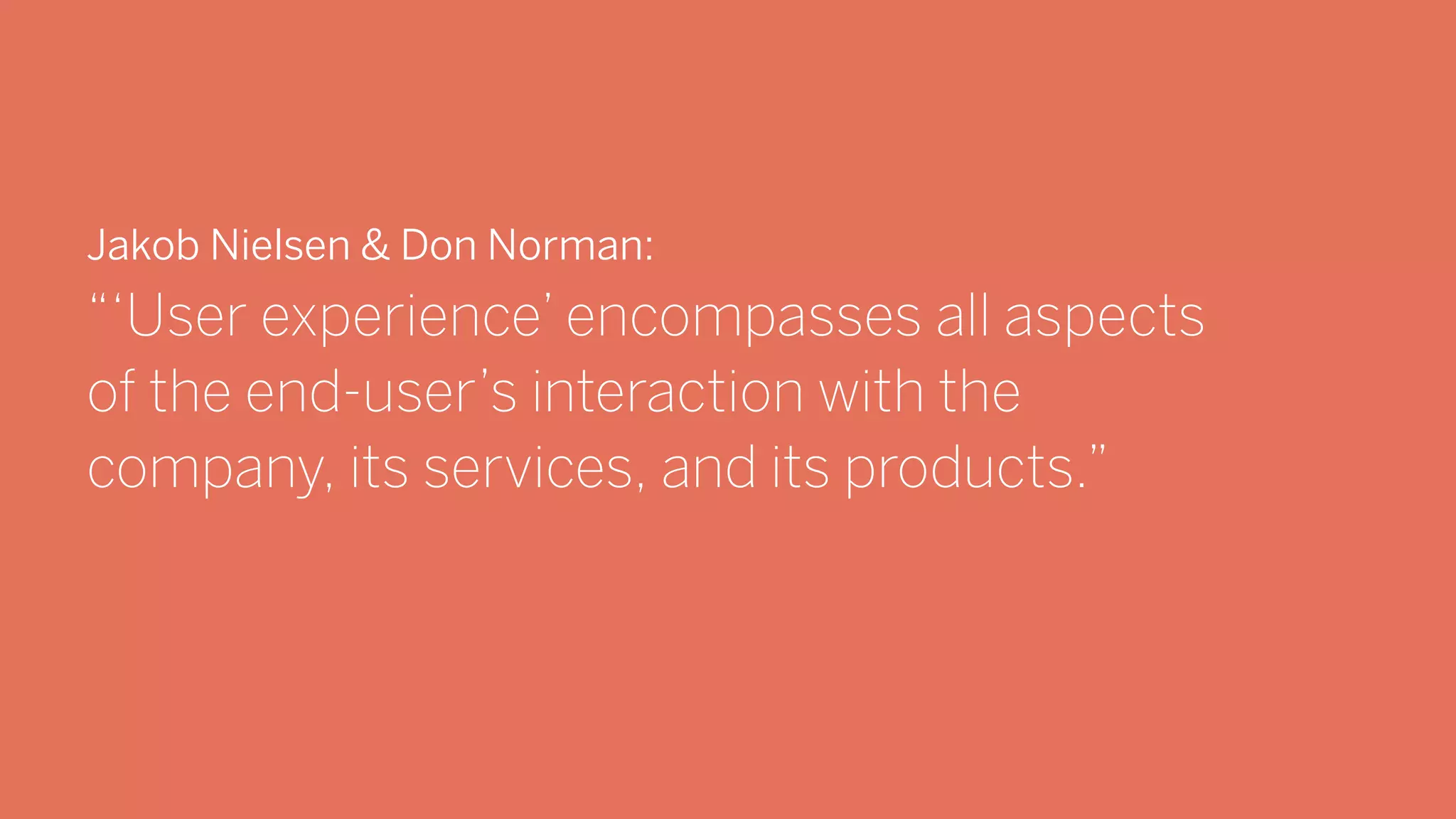 15BARREL Columbia Startup Lab UX Workshop
Jakob Nielsen & Don Norman:
“‘User experience’ encompasses all aspects
of the end-user’s interaction with the
company, its services, and its products.”
 