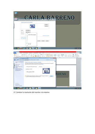 17. Cambiar la resolución del monitor a la máxima.

 