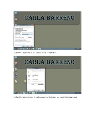 19. Cambiar el atributo de una carpeta nueva, a solo lectura.

20. Cambiar la organización de los íconos del escritorio para que muestre íconos grandes.

 