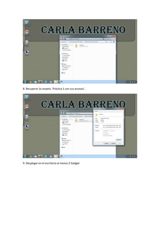 8. Recuperar la carpeta ¨Práctica 1 con sus accesos¨.

9. Desplegar en el escritorio al menos 2 Gadget

 