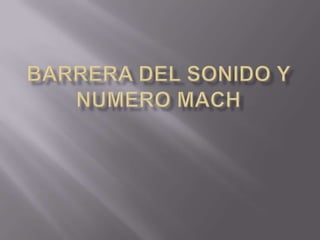 BARRERA DEL SONIDO Y NUMERO MACH 