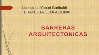 Licenciada Yanari Garibaldi 
TERAPEUTA OCUPACIONAL 
 
