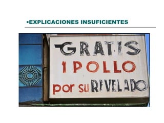 •EXPLICACIONES INSUFICIENTES
 