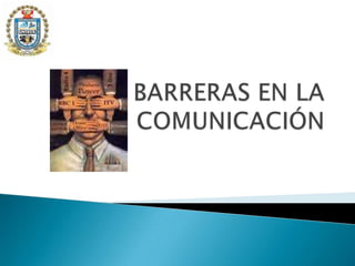 BARRERAS EN LA COMUNICACIÓN 
