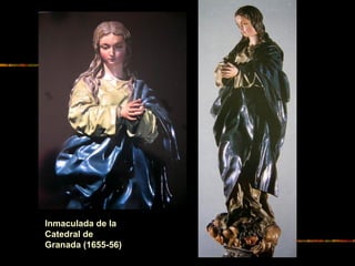 Inmaculada de la
Catedral de
Granada (1655-56)
 