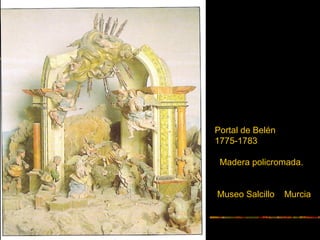 Portal de Belén
1775-1783
Madera policromada.
Museo Salcillo Murcia
 