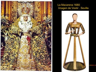 La Macarena 1680
Imagen de Vestir . Sevilla
 