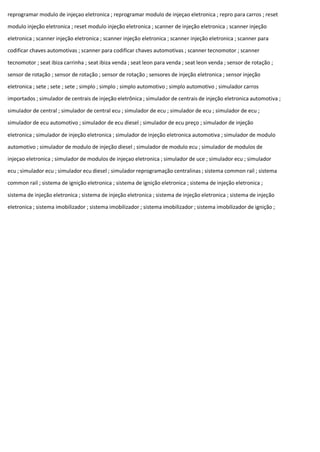 reprogramar modulo de injeçao eletronica ; reprogramar modulo de injeçao eletronica ; repro para carros ; reset
modulo injeção eletronica ; reset modulo injeção eletronica ; scanner de injeção eletronica ; scanner injeção
eletronica ; scanner injeção eletronica ; scanner injeção eletronica ; scanner injeção eletronica ; scanner para
codificar chaves automotivas ; scanner para codificar chaves automotivas ; scanner tecnomotor ; scanner
tecnomotor ; seat ibiza carrinha ; seat ibiza venda ; seat leon para venda ; seat leon venda ; sensor de rotação ;
sensor de rotação ; sensor de rotação ; sensor de rotação ; sensores de injeção eletronica ; sensor injeção
eletronica ; sete ; sete ; sete ; simplo ; simplo ; simplo automotivo ; simplo automotivo ; simulador carros
importados ; simulador de centrais de injeção eletrônica ; simulador de centrais de injeção eletronica automotiva ;
simulador de central ; simulador de central ecu ; simulador de ecu ; simulador de ecu ; simulador de ecu ;
simulador de ecu automotivo ; simulador de ecu diesel ; simulador de ecu preço ; simulador de injeção
eletronica ; simulador de injeção eletronica ; simulador de injeção eletronica automotiva ; simulador de modulo
automotivo ; simulador de modulo de injeção diesel ; simulador de modulo ecu ; simulador de modulos de
injeçao eletronica ; simulador de modulos de injeçao eletronica ; simulador de uce ; simulador ecu ; simulador
ecu ; simulador ecu ; simulador ecu diesel ; simulador reprogramação centralinas ; sistema common rail ; sistema
common rail ; sistema de ignição eletronica ; sistema de ignição eletronica ; sistema de injeção eletronica ;
sistema de injeção eletronica ; sistema de injeção eletronica ; sistema de injeção eletronica ; sistema de injeção
eletronica ; sistema imobilizador ; sistema imobilizador ; sistema imobilizador ; sistema imobilizador de ignição ;
 
