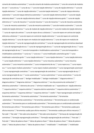 conserto de modulos automotivos "," curso de conserto de modulos automotivos "," curso de conserto de modulos
de som "," curso de ecu "," curso de ecu "," curso de injeção eletronica "," curso de injeção eletronica "," curso de
injeção eletronica "," curso de injeção eletronica "," curso de injeção eletronica "," curso de injeçao eletronica
automotiva "," curso de injeçao eletronica automotiva "," curso de injeção eletronica diesel "," curso de injeção
eletronica diesel "," curso de injeção eletronica diesel "," curso de injeção eletronica gratis "," curso de injeção
eletronica rj "," curso de mecanica "," curso de mecanica "," curso de mecanica "," curso de mecanica automotiva
"," curso de mecanica automotiva "," curso de mecanica automotiva "," curso de modulo automotivo "," curso de
modulo de injeção eletronica "," curso de modulo de injeção eletronica "," curso de modulo de injeção eletronica
"," curso de reparo de centrais "," curso de reparo de ecu a distancia "," curso de reparo em centrais de injeção
eletronica a distancia "," curso de reparo em central de injeção eletronica "," curso de reparo em central de
injeção eletronica "," curso de reparo em modulos de injeção eletronica "," curso de reparo em modulos de
injeção eletronica "," curso de reprogramação de centralinas "," curso de reprogramação de centralinas download
"," curso de reprogramação de ecu "," curso de reprogramação de ecu "," curso de reprogramação de ecu "," curso
de reprogramação de ecu "," curso de transponder e imobilizadores automotivos "," curso de transponder e
imobilizadores automotivos "," curso ecu "," curso ecu "," curso imobilizador automotivo gratis "," curso
imobilizador automotivo gratis "," curso injeção eletronica "," curso injeção eletronica "," curso injeção eletronica
"," curso injeção eletronica "," curso injeção eletronica "," curso mecanica automotiva "," curso mecanica
automotiva "," curso mecanica automotiva "," curso remapeamento de ecu "," curso reparo ecu "," curso reparo
ecu "," curso reparo modulo automotivo "," curso reparo modulo automotivo "," curso reprogramação automovel
"," curso reprogramação centralinas "," curso reprogramação de centralinas "," curso reprogramação de ecu ","
curso reprogramação de ecu "," cursos automotivos "," cursos automotivos "," cursos automotivos "," cursos de
reparaçao de centralinas auto "," desligar imobilizador "," desligar imobilizador "," diagrama eletrico ","
diagrama eletrico "," diagramas eletricos "," diagramas eletricos "," eco chip economia de combustivel ","
eletronica automotiva "," eletronica de carros "," eliminar imobilizador vw "," especialista em injeção eletronica
"," esquema eletrico "," esquema eletrico "," esquema eletrico automotivo "," esquema eletrico automotivo ","
esquemas eletricos "," esquemas eletricos "," esquemas eletricos "," estofo "," fazer reprogramação centralinas ","
ferramenta automotiva "," ferramenta automotiva "," ferramenta automotiva "," ferramentas
automotivas "," ferramentas automotivas "," ferramentas automotivas "," ferramentas para ar condicionado
automotivo "," ferramentas para ar condicionado automotivo "," ferramentas para ar condicionado automotivo ","
ferramentas para oficina "," ferramentas para oficina "," ferramentas para oficina "," ferramentas usadas para
oficina mecanica "," ferramentas usadas para oficina mecanica "," ferramentas usadas para oficina mecanica ","
fiat code "," fiat code "," fiat code como desativar "," fiat code como desativar "," formacao de reprogramação de
centralinas "," formação reprogramação centralinas "," formação reprogramação de centralinas "," freio abs ","
freio abs "," Ideias de palavra-chave "," Ideias de palavra-chave "," Ideias de palavra-chave "," Ideias de palavra-
chave "," Ideias de palavra-chave "," Ideias de palavra-chave "," imobilizador "," imobilizador "," imobilizador
 
