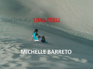 LIMA-PERU
MICHELLE BARRETO
 
