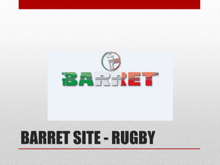 BARRET SITE - RUGBY
 