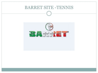 BARRET SITE -TENNIS
 