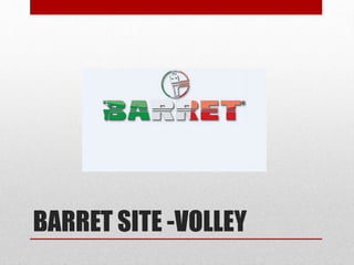 BARRET SITE -VOLLEY
 