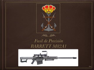 Fusil de Precisión
BARRETT M82A1
Du4
 