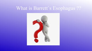 What is Barrett`s Esophagus ??