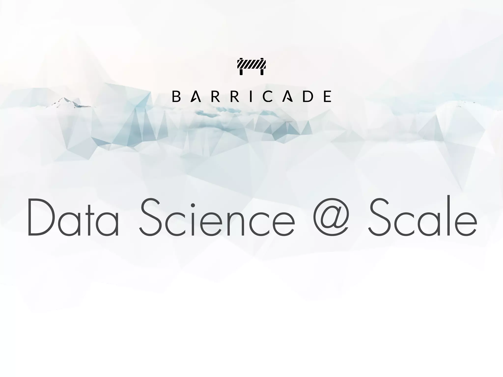 Data Science @ Scale