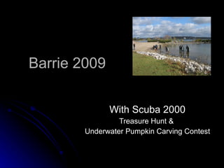 Barrie 2009 With Scuba 2000 Treasure Hunt &  Underwater Pumpkin Carving Contest 