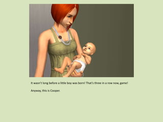 It wasn’t long before a little boy was born! That’s three in a row now, game!
Anyway, this is Cooper.
 