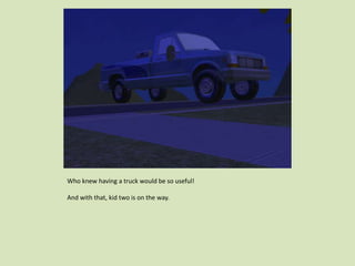 Who knew having a truck would be so useful!
And with that, kid two is on the way.
 