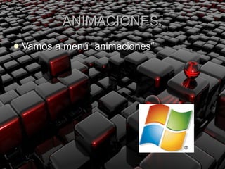 ANIMACIONES. Vamos a menú “animaciones” 