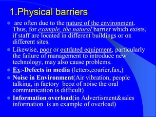 1.Physical barriers
 are often due to the nature of the environment.
Thus, for example, the natural barrier which exists,...