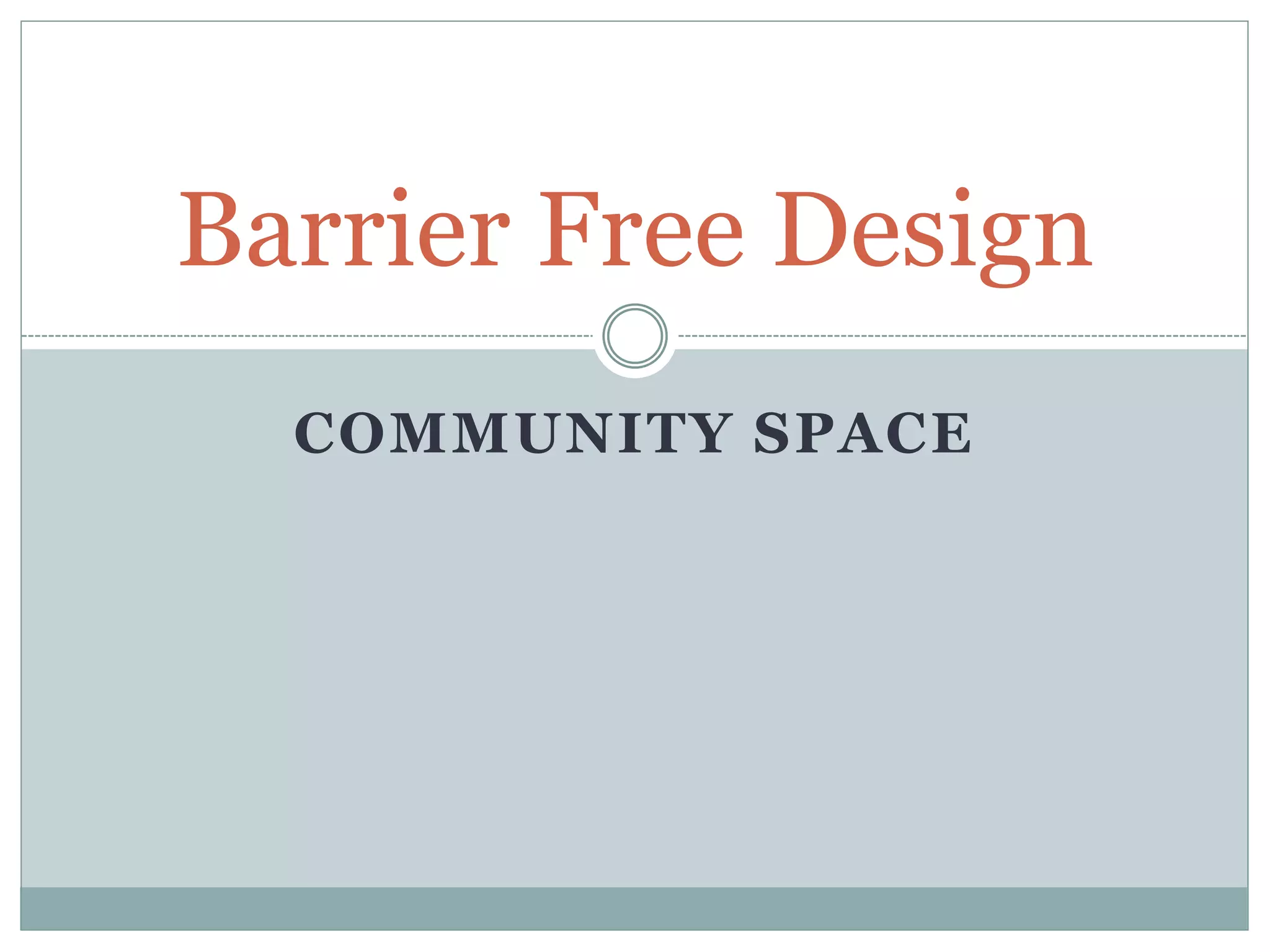 Barrier free design for any community space | PPTX