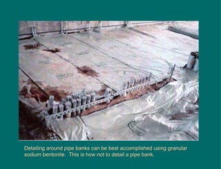 Detailing around pipe banks can be best accomplished using granular sodium bentonite.  This is how not to detail a pipe bank. 
