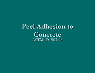 Peel Adhesion to Concrete ASTM  D  903-98 
