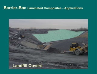 Barrier-Bac  Laminated Composites - Applications Landfill Covers 